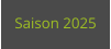 Saison 2025