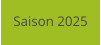 Saison 2025