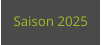 Saison 2025
